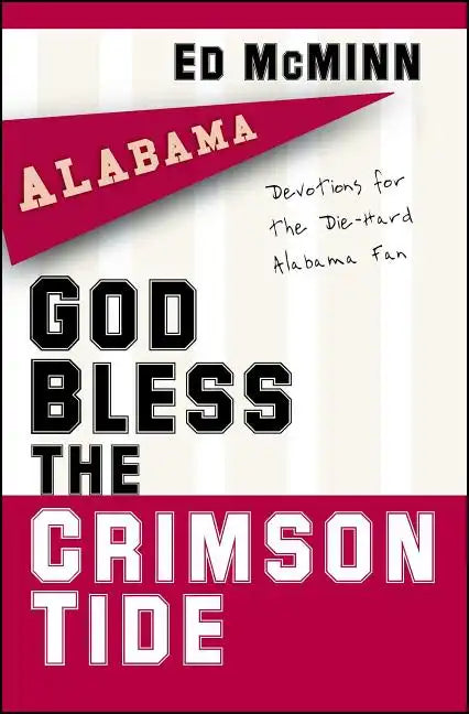 God Bless the Crimson Tide: Devotions for the Die-Hard Alabama Fan - Paperback