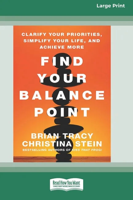 Find Your Balance Point: Clarify Your Priorities, Simplify Your Life, and Achieve More [Standard Large Print 16 Pt Edition] - Paperback