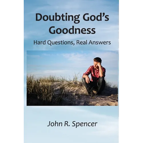 Doubting God's Goodness: Hard Questions, Real Answers - Paperback