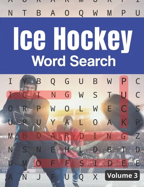 Ice Hockey Word Search (Volume 3): Trivia Puzzle Book for Hockey Fans with Solutions Included - Paperback
