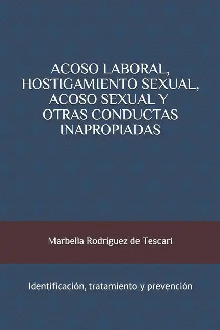 Acoso Laboral, Hostigamiento Sexual, Acoso Sexual y Otras Conductas Inapropiadas: Identificación, tratamiento y prevención - Paperback
