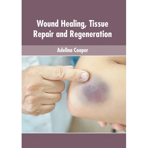 Wound Healing, Tissue Repair and Regeneration - Hardcover