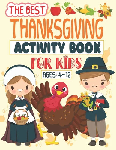 The Best Thanksgiving Activity Book For Kids Ages 4-12: A Fun Activity book Coloring, Ridles, Word search and Mazes Games for Kids, Toddlers and Presc - Paperback
