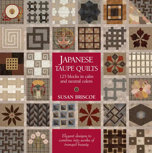 Japanese Taupe Quilts: 125 Blocks in Calm and Neutral Colors - Paperback