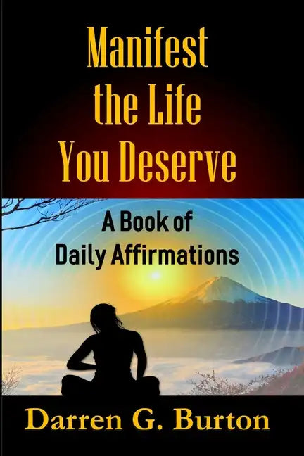 Manifest the Life You Deserve: A Book of Daily Affirmations - Paperback