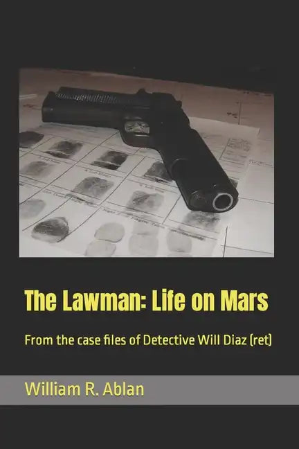The Lawman: Life on Mars: From the case files of Detective Will Diaz (ret) - Paperback
