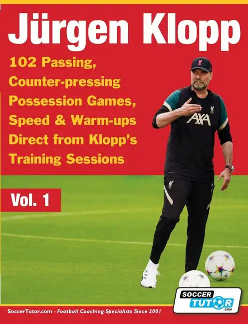 Jurgen Klopp - 102 Passing, Counter-pressing Possession Games, Speed & Warm-ups Direct from Klopp's Training Sessions - Paperback