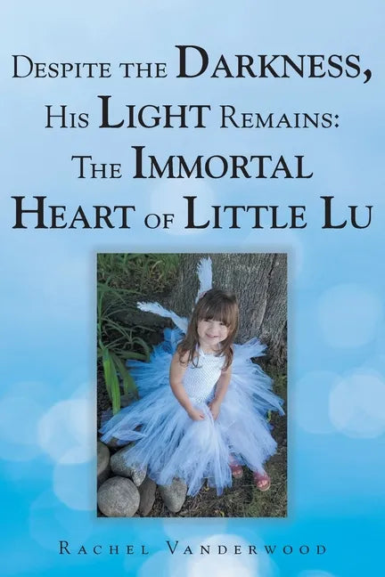 Despite the Darkness, His Light Remains: The Immortal Heart of Little Lu - Paperback