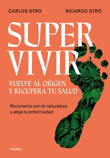 Supervivir: Reconecta Con La Naturaleza Y Aleja La Enfermedad / Survival. Go Back to the Origin and Recover Your Health - Paperback
