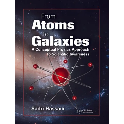 From Atoms to Galaxies: A Conceptual Physics Approach to Scientific Awareness - Paperback