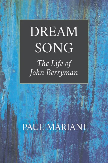 Dream Song: The Life of John Berryman - Paperback