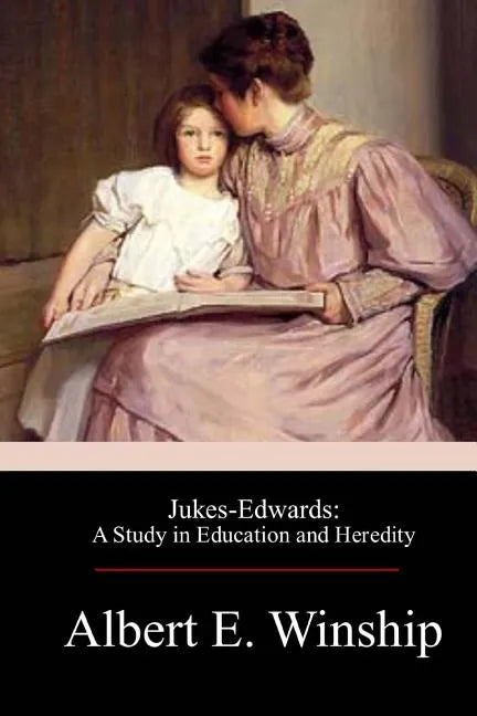 Jukes-Edwards: A Study in Education and Heredity - Paperback