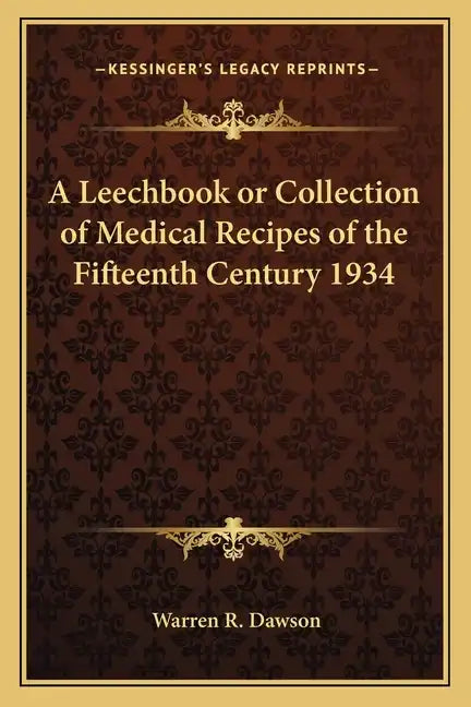 A Leechbook or Collection of Medical Recipes of the Fifteenth Century 1934 - Paperback