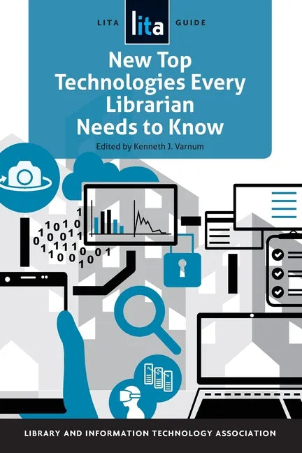 New Top Technologies Every Librarian Needs to Know: A Lita Guide - Paperback