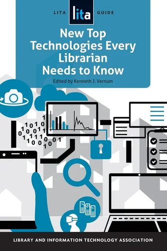 New Top Technologies Every Librarian Needs to Know: A Lita Guide - Paperback