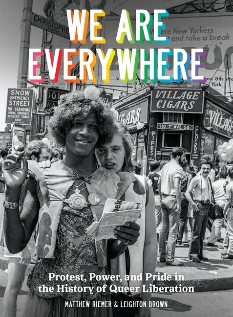 We Are Everywhere: Protest, Power, and Pride in the History of Queer Liberation - Hardcover