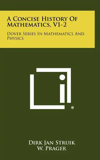 A Concise History Of Mathematics, V1-2: Dover Series In Mathematics And Physics - Hardcover