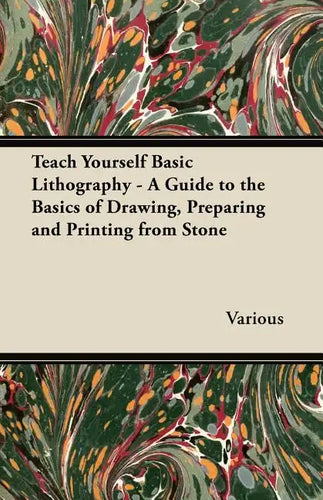 Teach Yourself Basic Lithography - A Guide to the Basics of Drawing, Preparing and Printing from Stone - Paperback