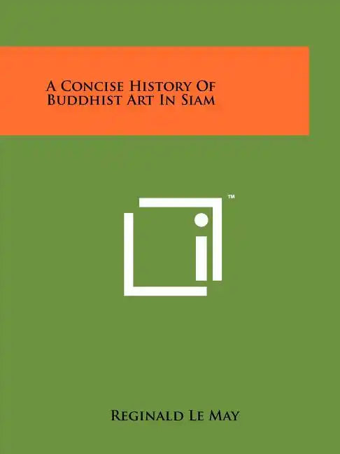 A Concise History Of Buddhist Art In Siam - Paperback