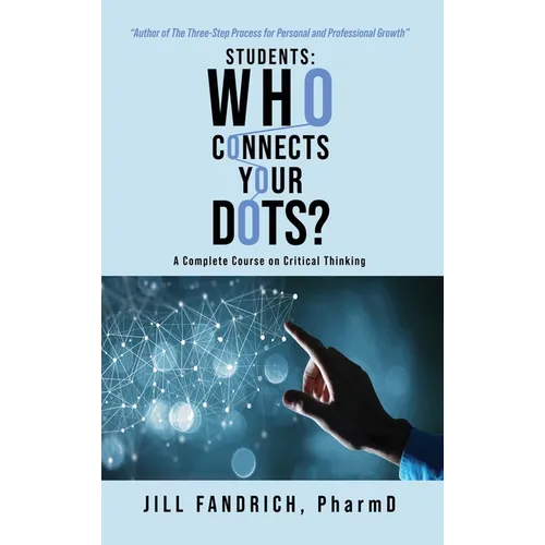 Students: Who Connects Your Dots?: A Complete Course on Critical Thinking - Hardcover