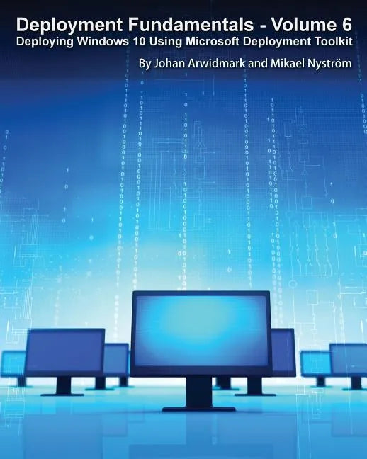 Deployment Fundamentals, Vol. 6: Deploying Windows 10 Using Microsoft Deployment Toolkit - Paperback