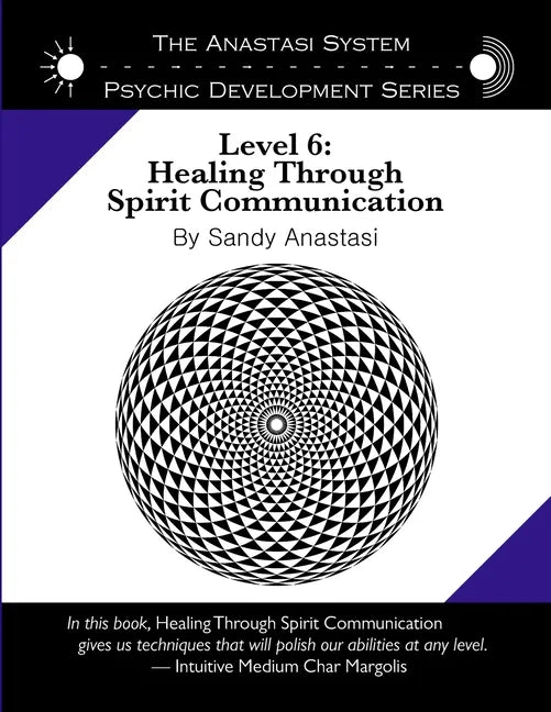 The Anastasi System - Psychic Development Level 6: Healing Through Spirit Communication - Paperback