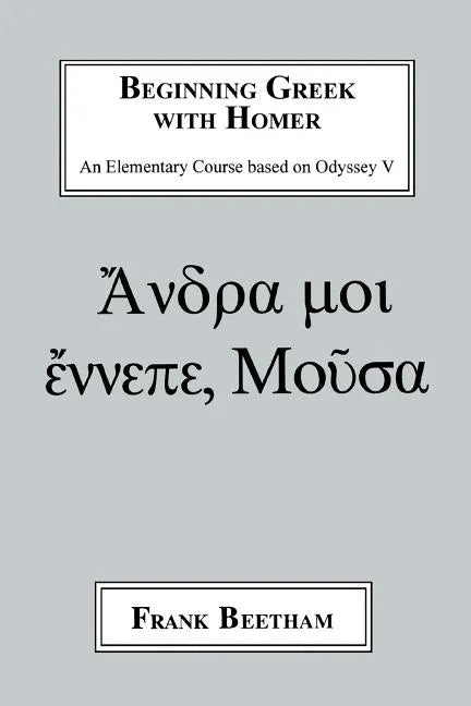 Beginning Greek with Homer: An Elemental Course Based on Odyssey V - Paperback