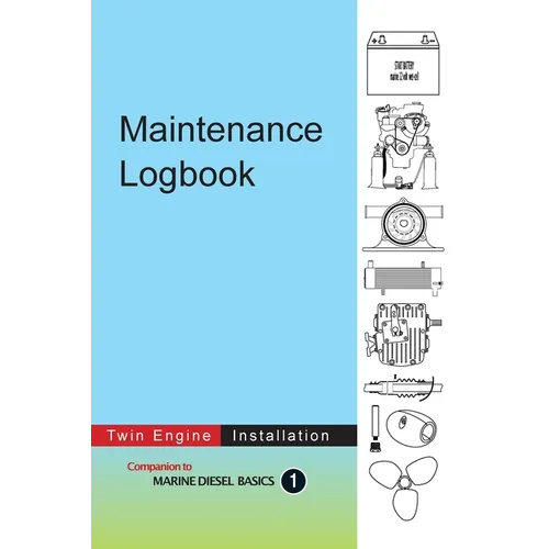 Maintenance Logbook - Twin Engine Installation: value-added logbook for marine diesel engine installations - Hardcover