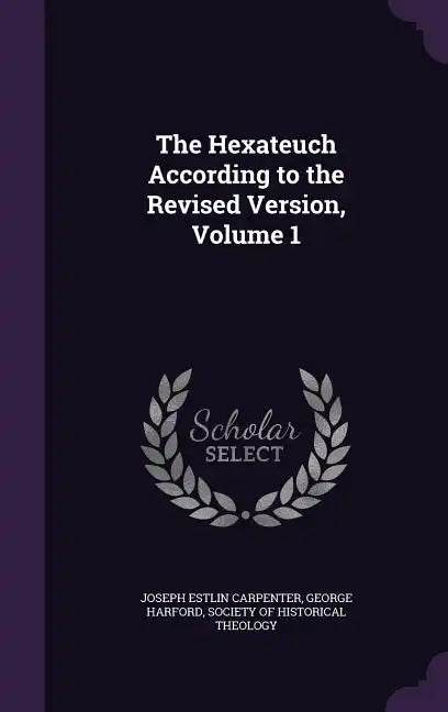The Hexateuch According to the Revised Version, Volume 1 - Hardcover
