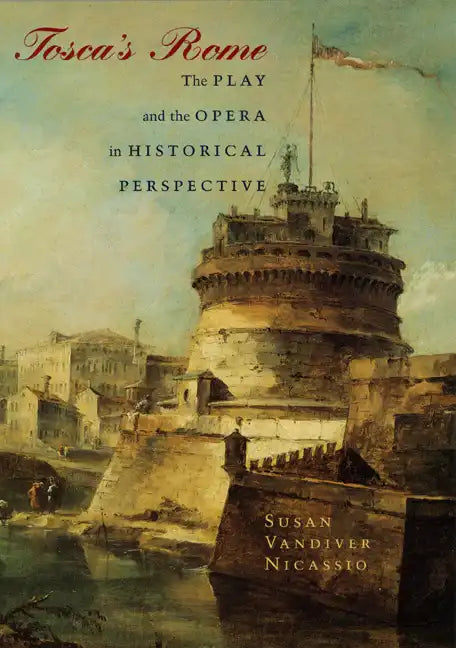 Tosca's Rome: The Play and the Opera in Historical Perspective - Paperback