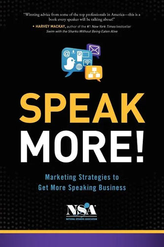 Speak More!: Marketing Strategies to Get More Speaking Business - Paperback