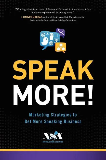 Speak More!: Marketing Strategies to Get More Speaking Business - Paperback