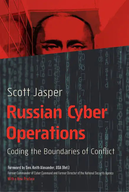 Russian Cyber Operations: Coding the Boundaries of Conflict - Paperback