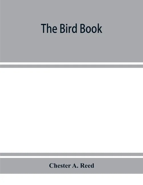 The bird book, illustrating in natural colors more than seven hundred North American birds, also several hundred photographs of their nests and eggs - Paperback