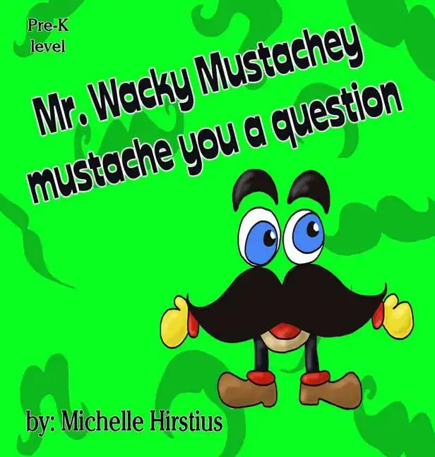 Mr. Wacky Mustachey Mustache You a Question - Hardcover