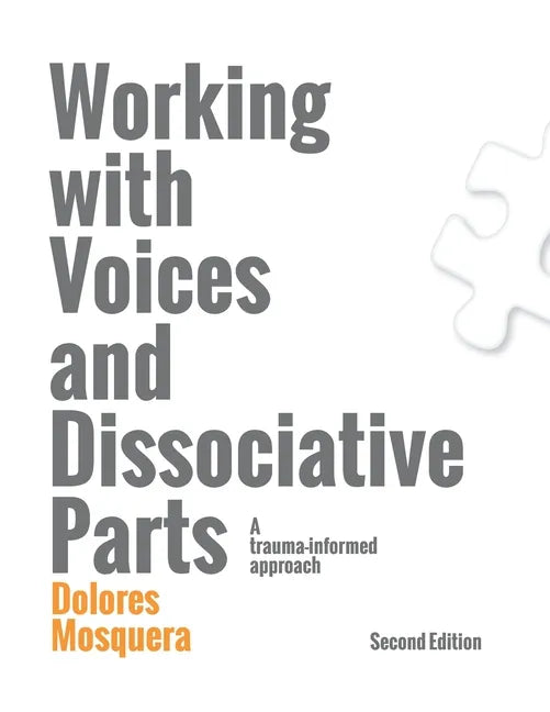 Working with Voices and Dissociative Parts: A trauma-informed approach - Paperback