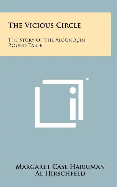 The Vicious Circle: The Story Of The Algonquin Round Table - Hardcover