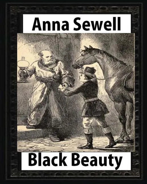 Black Beauty: the autobiography of a horse, by Anna Sewell - Paperback