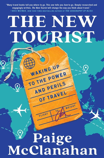 The New Tourist: Waking Up to the Power and Perils of Travel - Hardcover