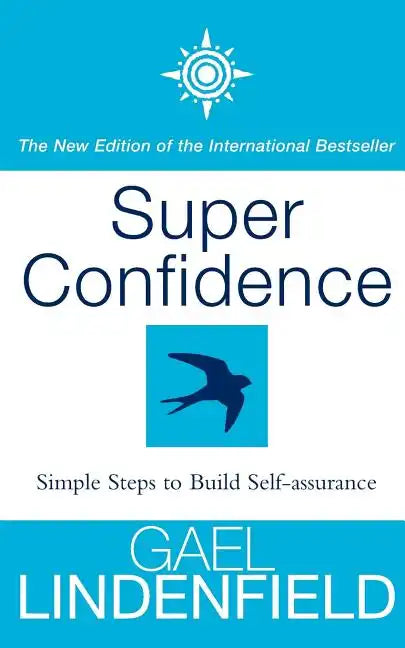Super Confidence: Simple Steps to Build Self-Assurance - Paperback