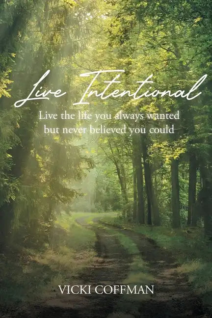 Live Intentional: Live the life you always wanted but never believed you could - Paperback