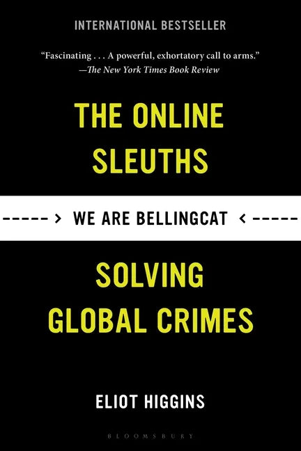 We Are Bellingcat: The Online Sleuths Solving Global Crimes - Paperback