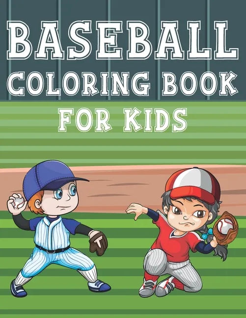 Baseball Coloring Book For Kids: Fun Baseball Sports Activity Book For Boys And Girls With Illustrations of Baseball Such As Baseball Players, Gloves, - Paperback