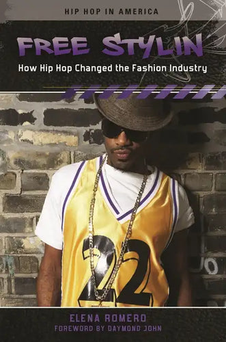 Free Stylin': How Hip Hop Changed the Fashion Industry - Hardcover