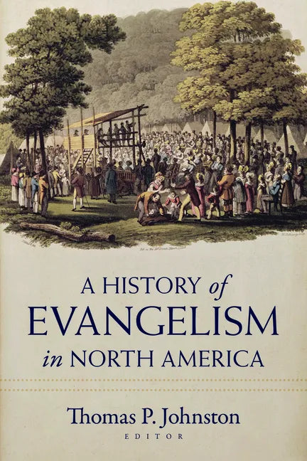A History of Evangelism in North America - Paperback