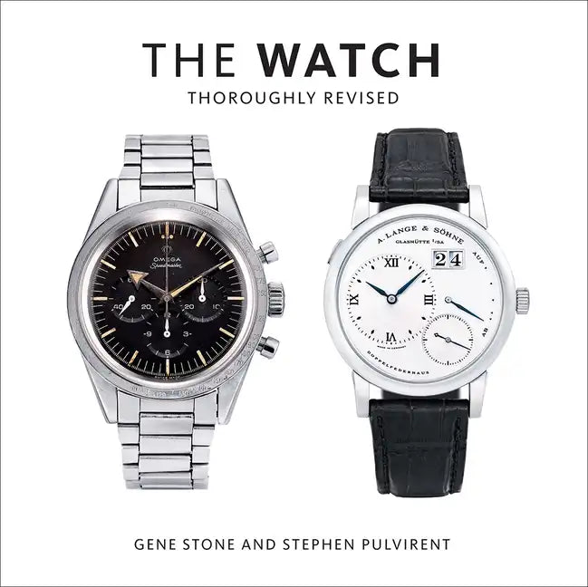 The Watch, Thoroughly Revised: The Art and Craft of Watchmaking - Hardcover