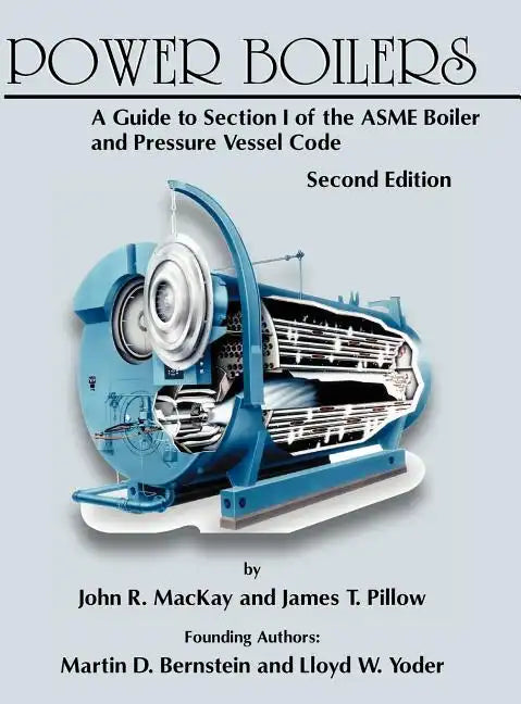Power Boilers: A Guide to Section I of the ASME Boiler and Pressure Vessel Code - Hardcover