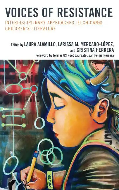 Voices of Resistance: Interdisciplinary Approaches to Chican@ Children's Literature - Paperback