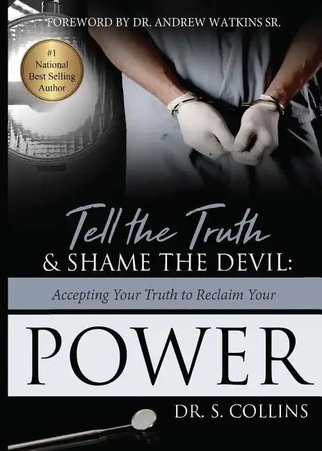 Tell The Truth & Shame the Devil: Accepting Your Truth to Reclaim Your Power - Paperback