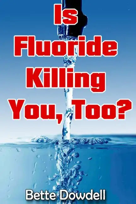 Is Fluoride Killing You, Too? - Paperback